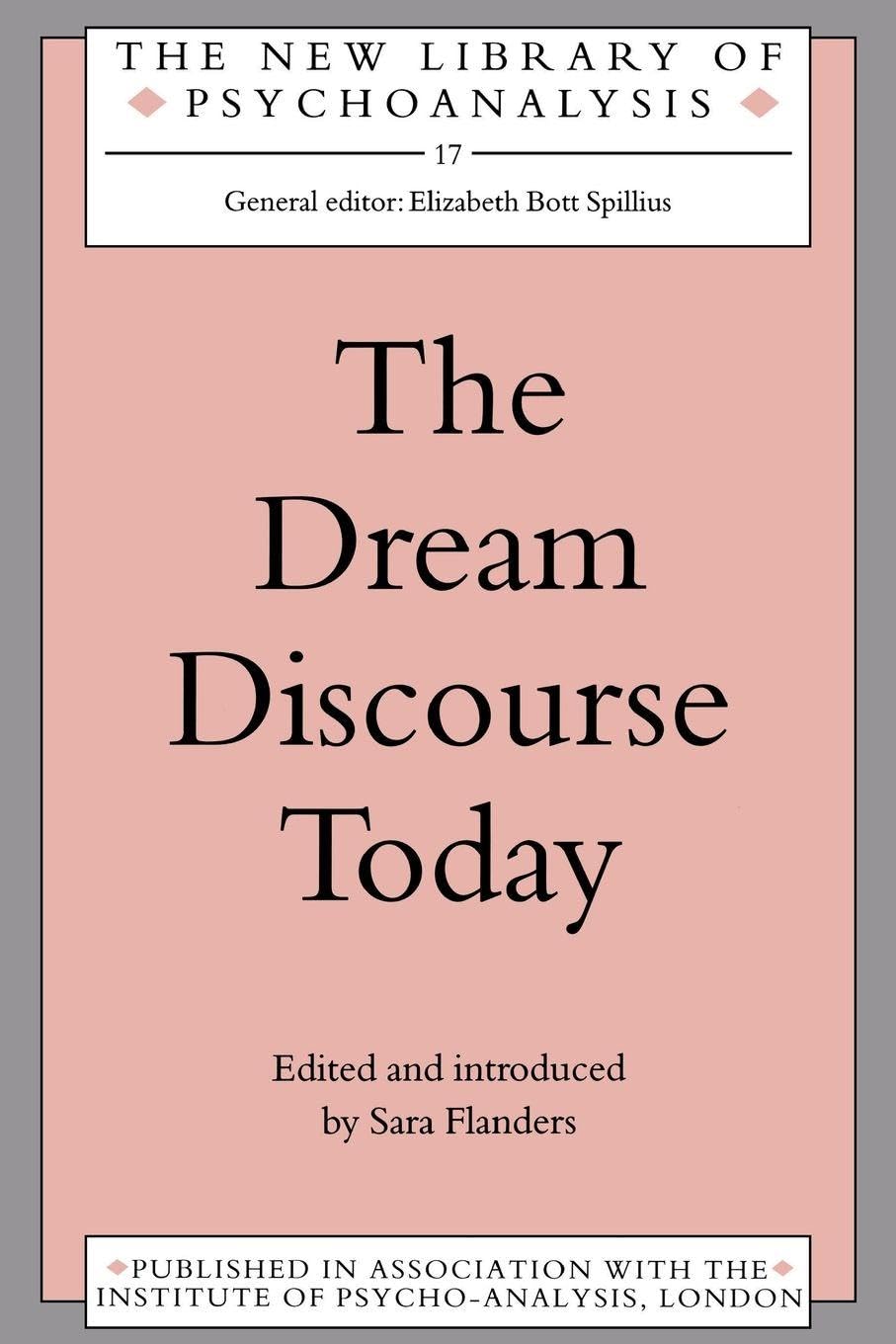 The Dream Discourse Today: 17 (The New Library of Psychoanalysis)