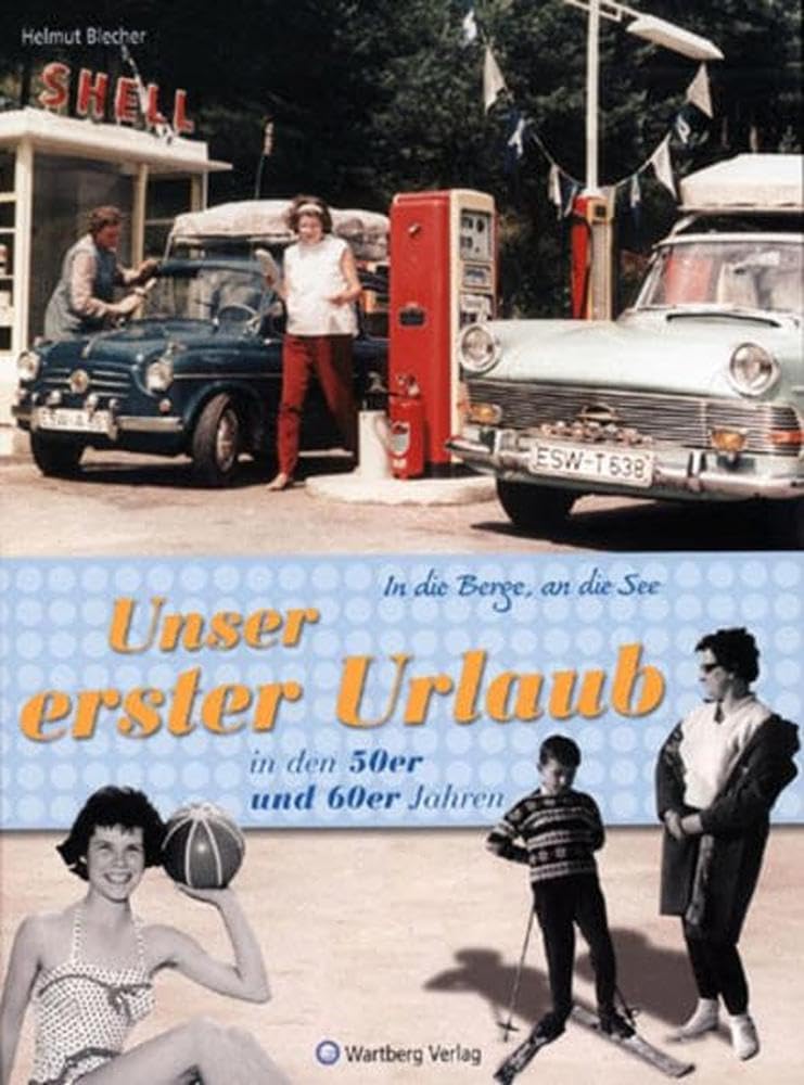 In die Berge, an die See! Unser erster Urlaub in den 50er und 60er Jahren