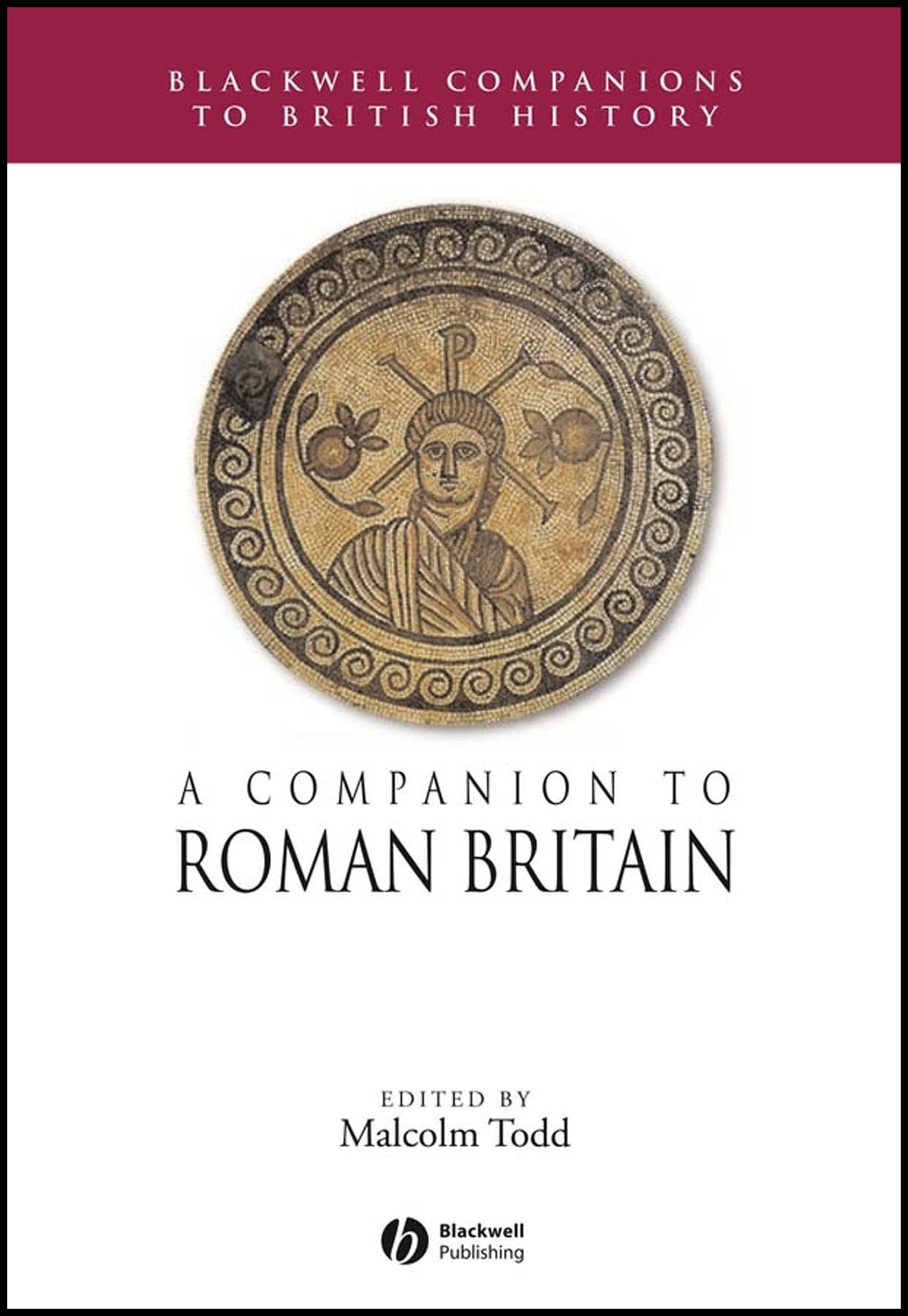 A Companion To Roman Britain: 12 (Blackwell Companions to British History)