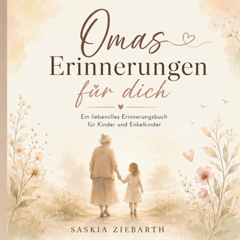 Omas Erinnerungen für dich: Ein liebevolles Erinnerungsbuch voller Geschichten, Familienmomente und Lebensweisheiten für Kinder und Enkelkinder