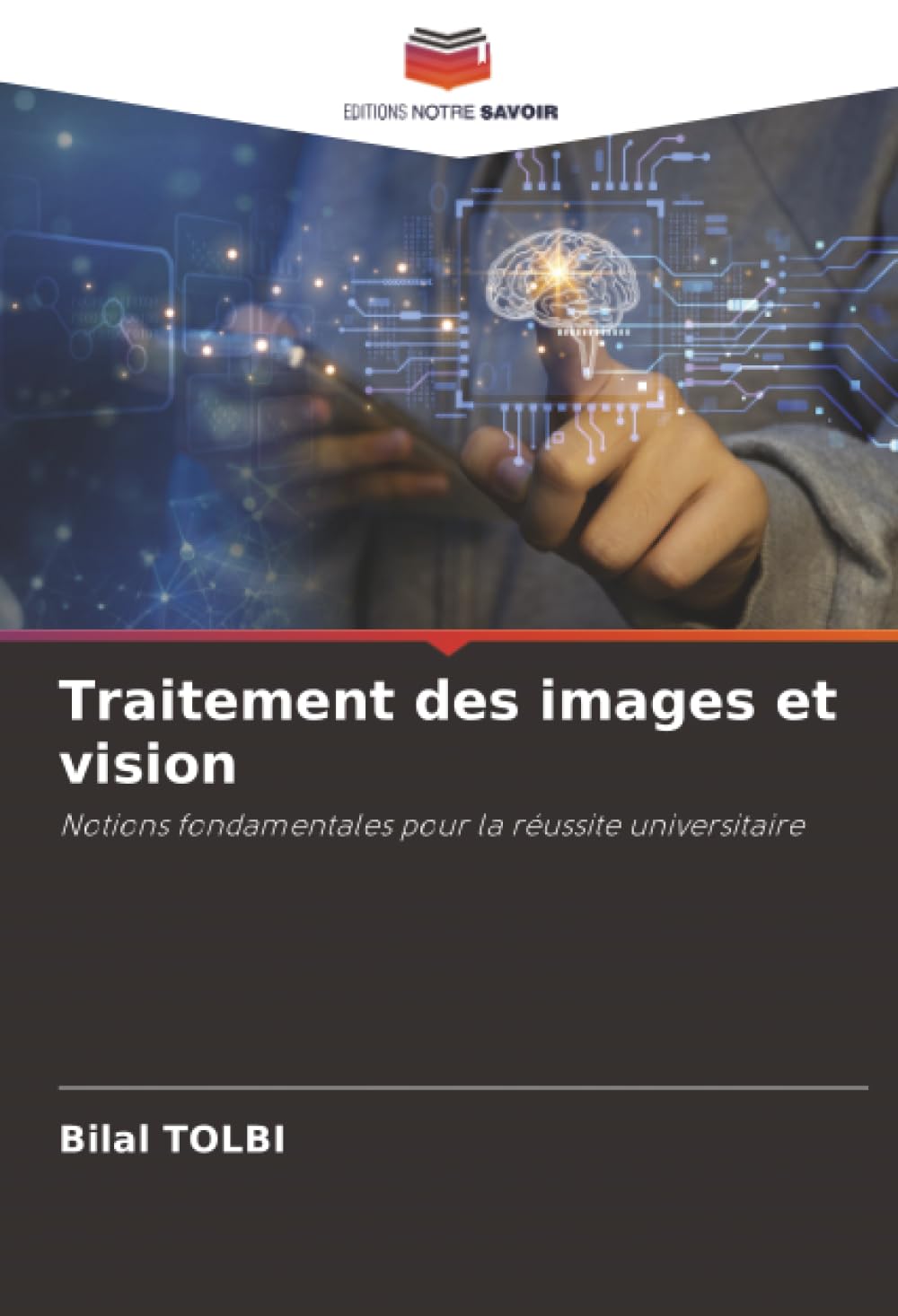 Traitement des images et vision: Notions fondamentales pour la réussite universitaire