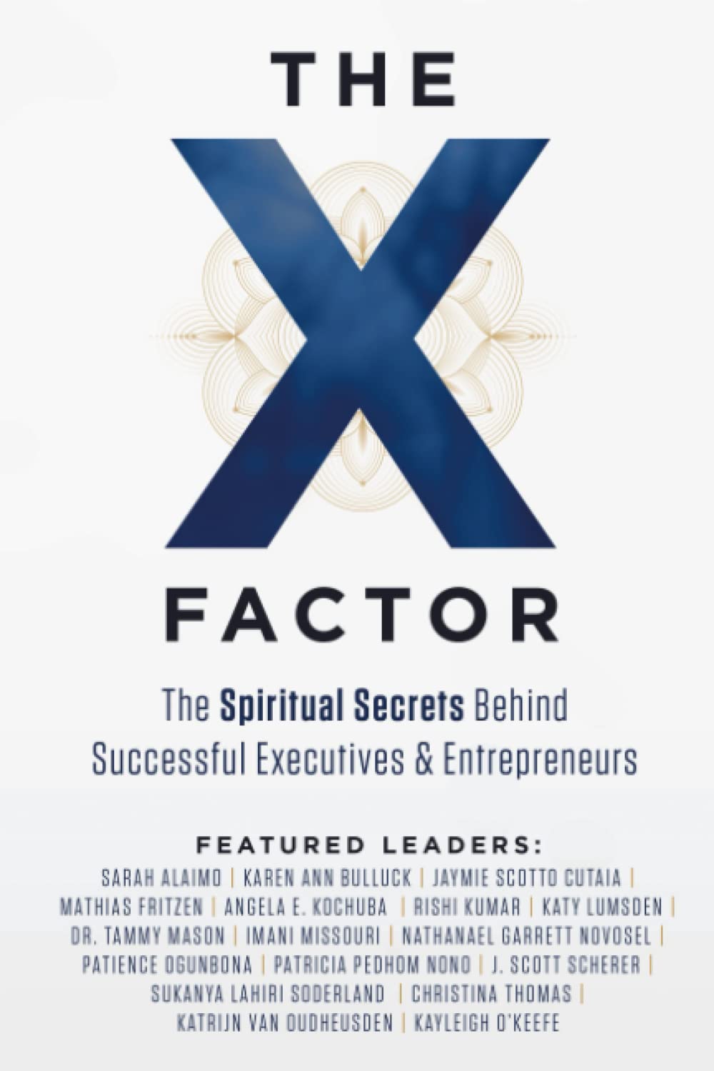 The X-Factor: The Spiritual Secrets Behind Successful Executives & Entrepreneurs