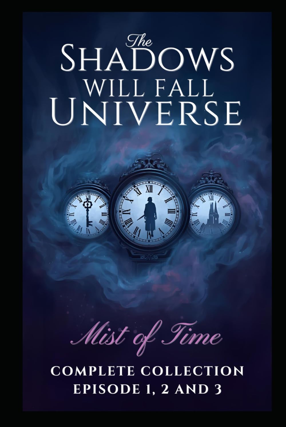 The Mist of Time MINI SERIES, Dark Fantasy / Mystery / Historical Drama: From the Universe of The Shadows Will Fall Series, Complete Collection: Complete Episode 1, 2 and 3