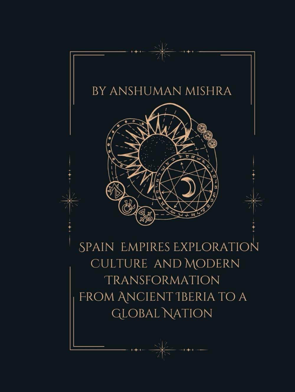 Spain: Empires Exploration Culture and Modern Transformation: From Ancient Iberia to a Global Nation