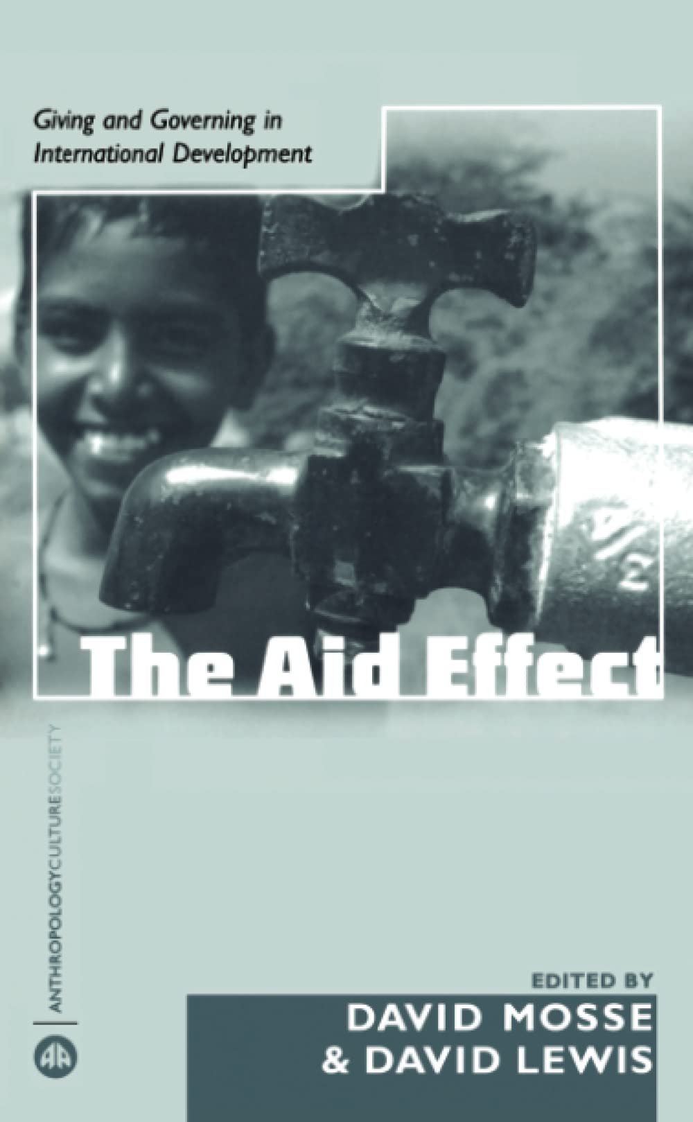 The Aid Effect: Giving and Governing in International Development (Anthropology, Culture and Society)