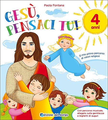 9788884577108 Gesù, pensaci tu! Il mio primo percorso di valori religiosi. Da 4 anni. Per la Scuola materna