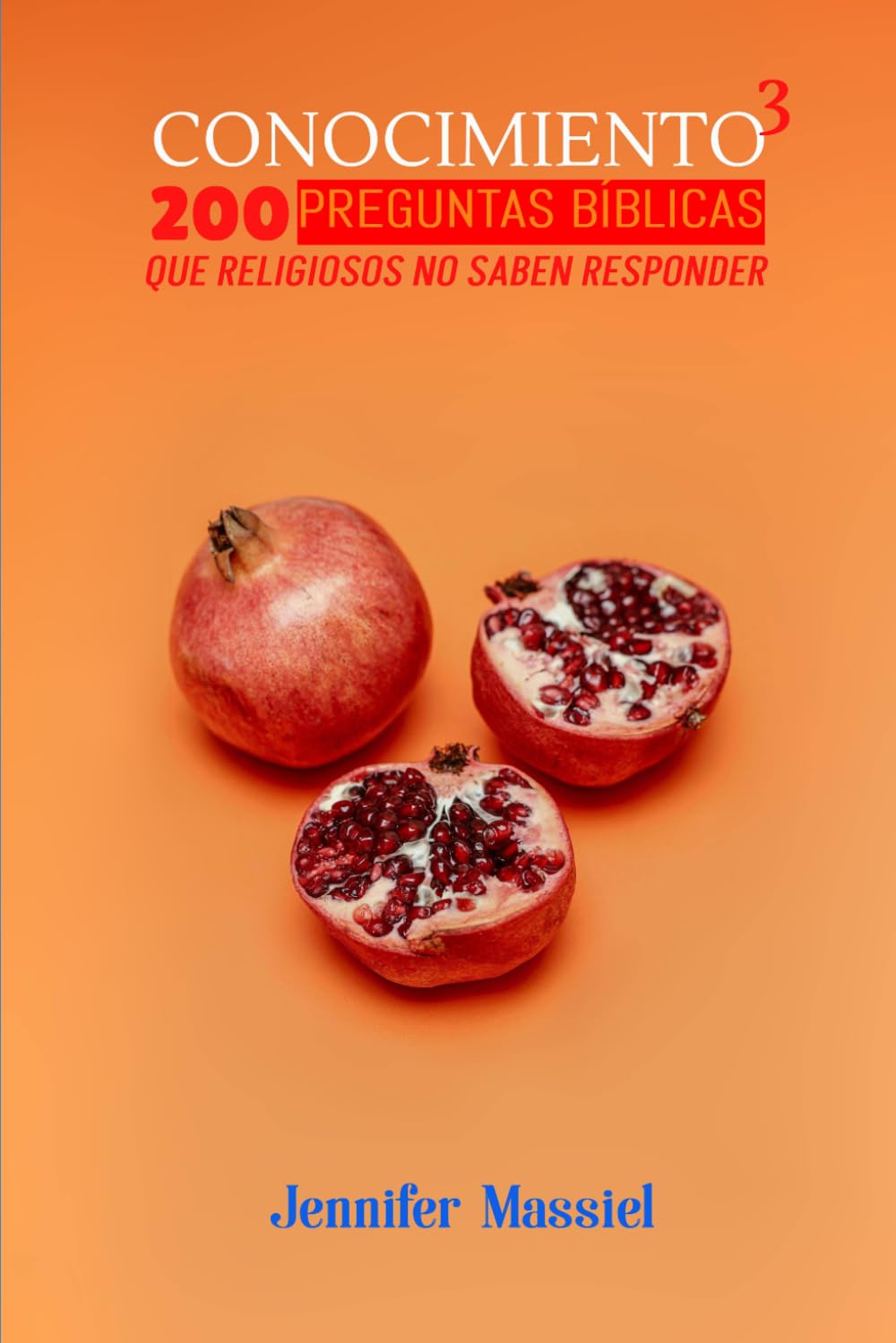 CONOCIMIENTO 3: 200 Preguntas Bíblicas que Religiosos no saben Responder