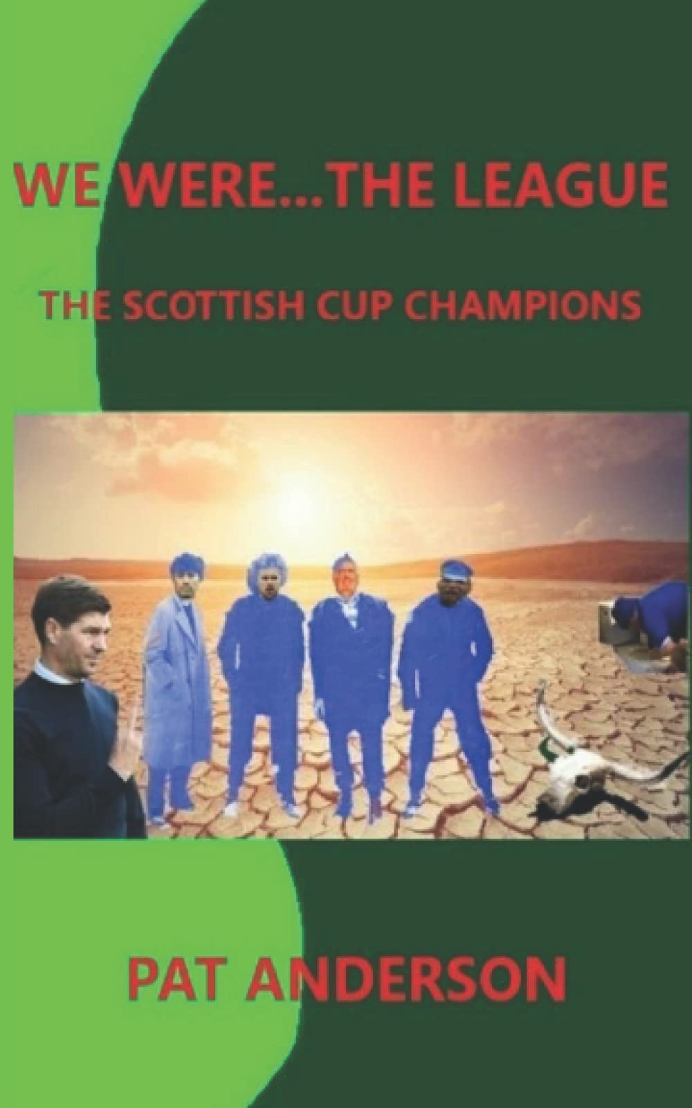 We Were...The League: THE SCOTTISH CUP CHAMPIONS: 9 (The Neo-Gers Saga)