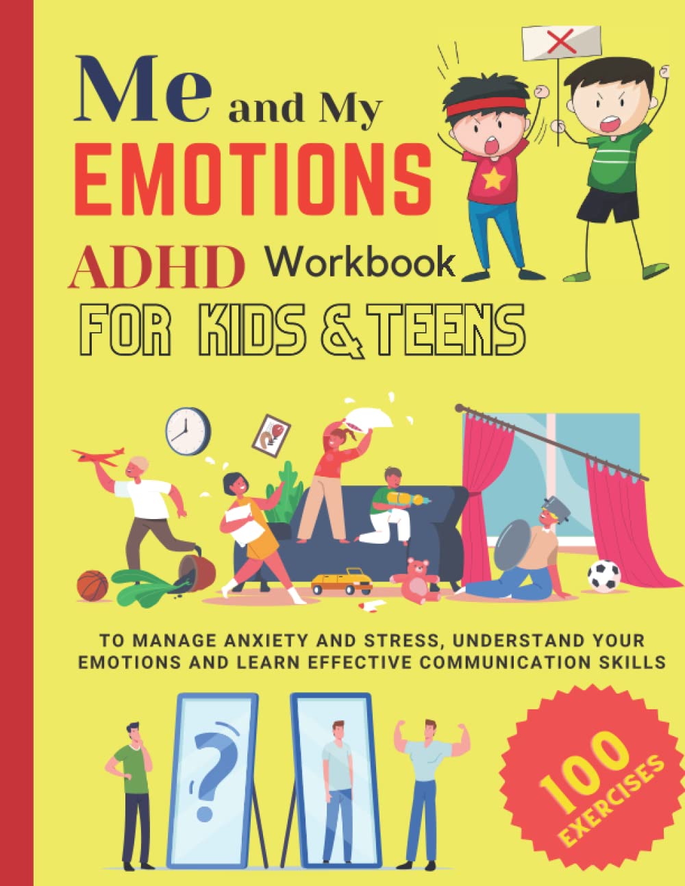 ME AND MY EMOTIONS - ADHD workbook for kids & teens to Manage Anxiety and Stress, Understand Your Emotions and Learn Effective Communication Skills: .