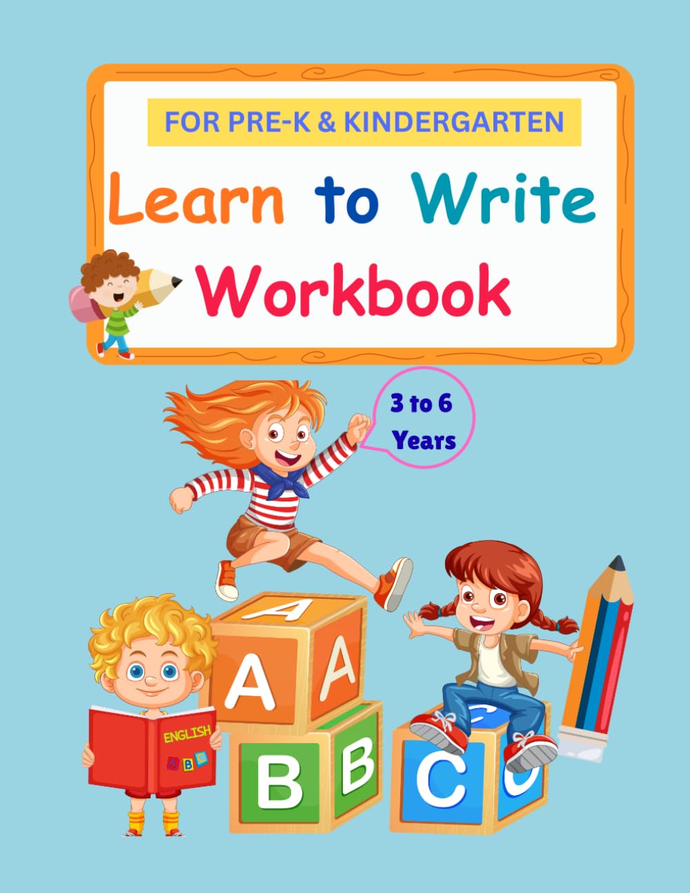 Learn to Write Workbook for Kids: Tracing, Alphabet & Number Practice for Ages 3–6 | 80+ Pages of Handwriting Activities