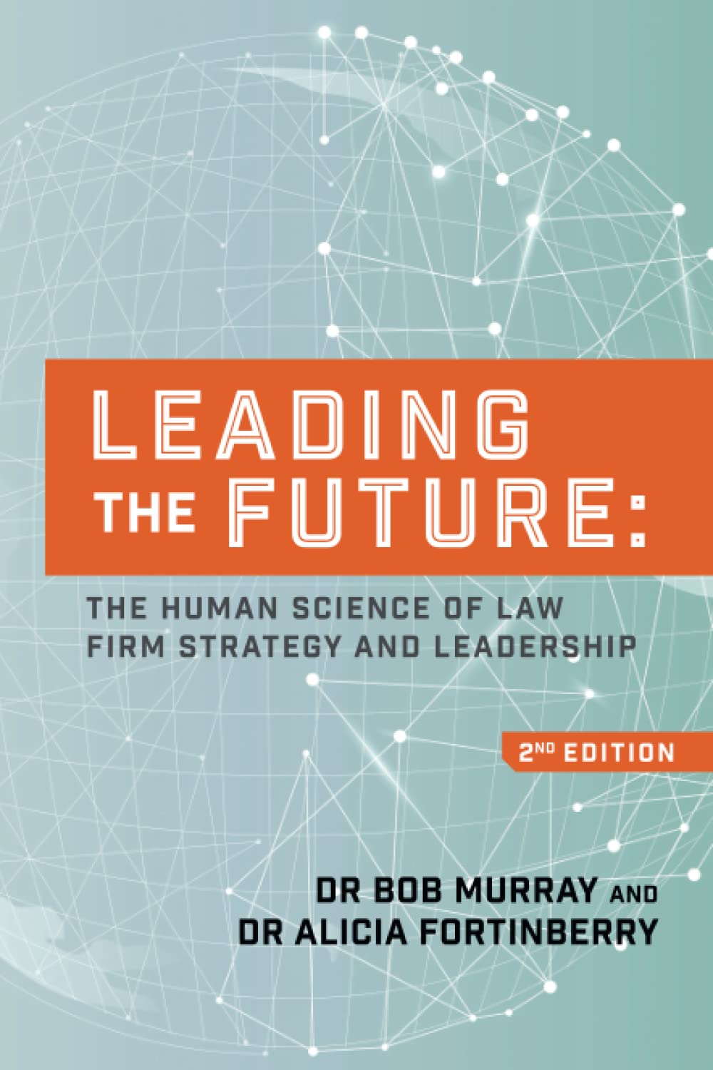 Leading the Future: The human science of law firm strategy and leadership