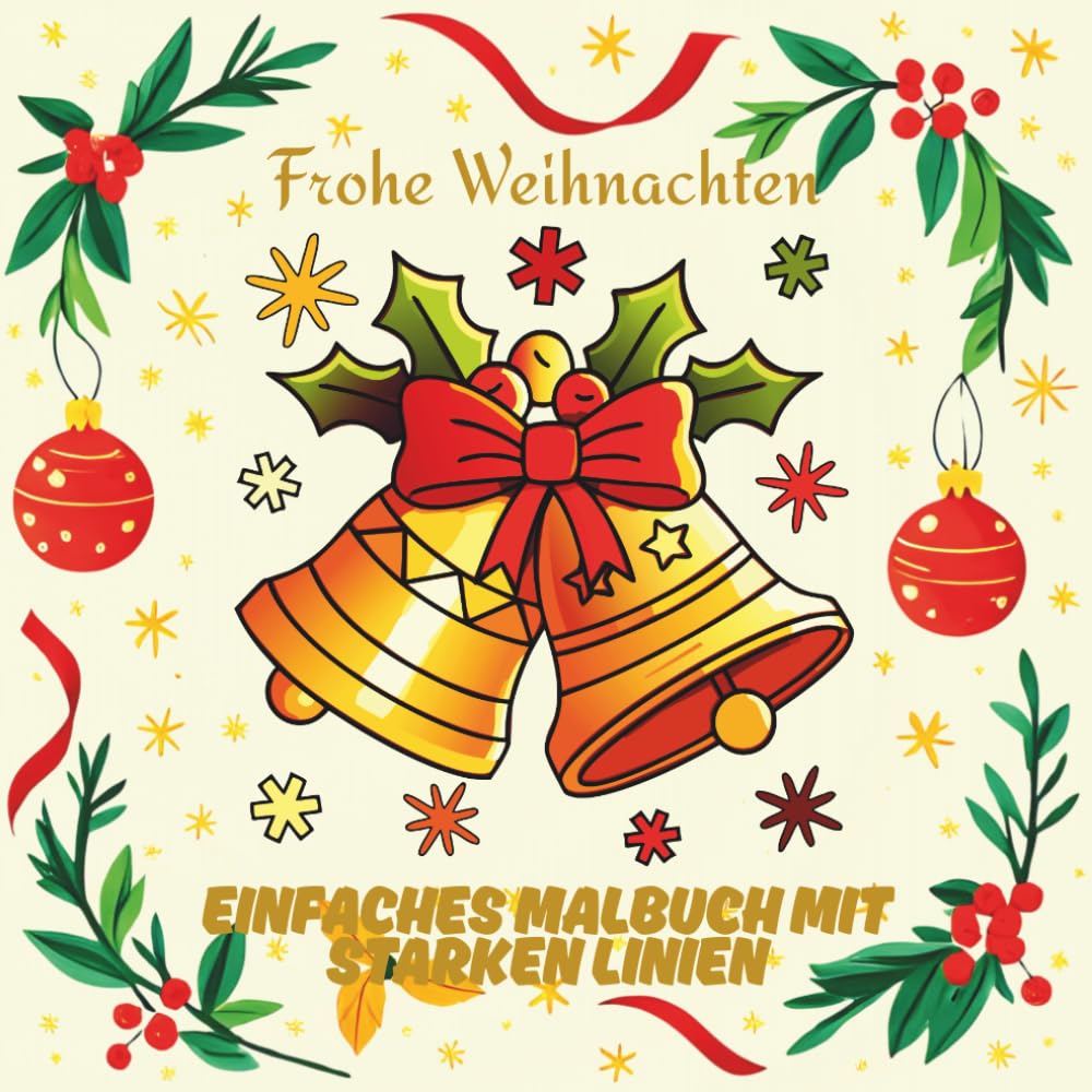 Frohe Weihnachten: Einfaches Malbuch mit starken Linien für Erwachsene, Kinder, Einfache Weihnachts-Ausmalbilder zur Entspannung, für Spaß und Stressabbau — inklusive Weihnachtswünsche in 10 Sprachen