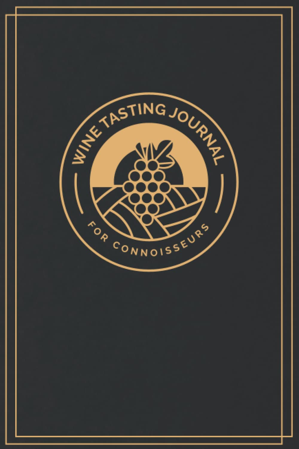 Wine Tasting Journal: Notebook For Wine Tasting Notes & Impressions For Wine Lovers | Connoisseur Design | Black (Wine Tasting Journals: Notebooks For ... For Wine Lovers | Connoisseur Design)