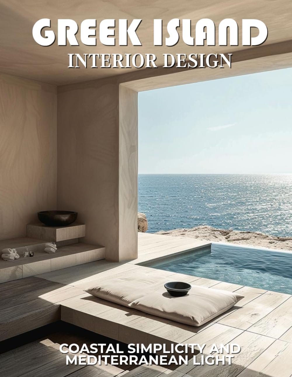 Greek Island Interior Design: Coastal Simplicity and Mediterranean Light