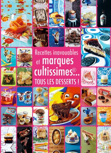 Télécharger Desserts inavouables et marques cultissimes PDF Ebook En Ligne