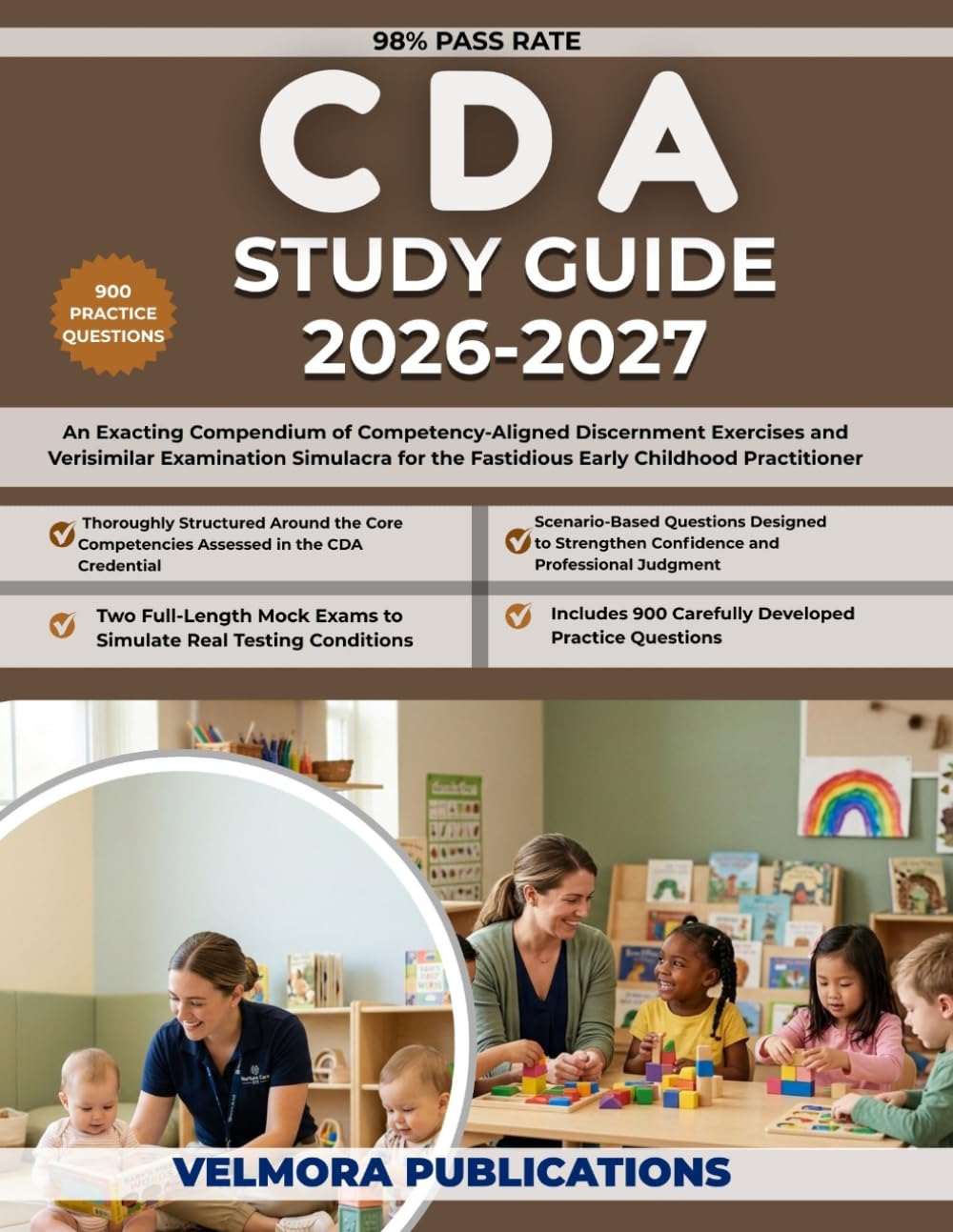 CDA STUDY GUIDE 2026-2027: An Exacting Compendium of Competency-Aligned Discernment Exercises and Verisimilar Examination Simulacra for the Fastidious Early Childhood Practitioner