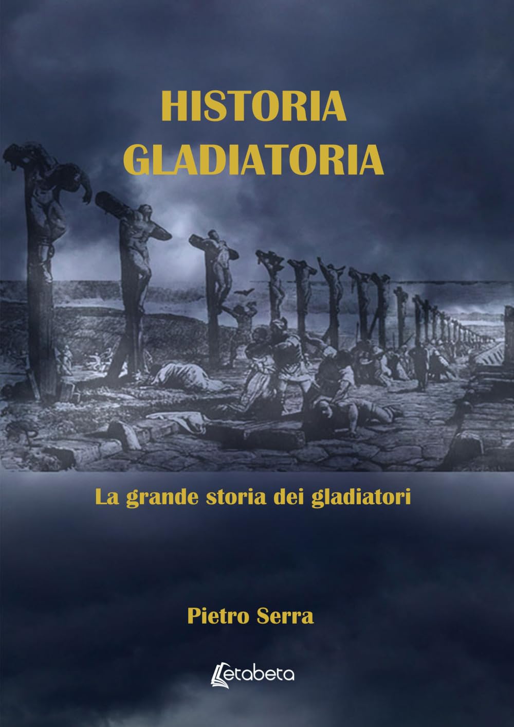 Historia gladiatoria: La grande storia dei gladiatori