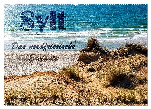 Sylt - Das nordfriesische Ereignis (Wandkalender 2026 DIN A2 quer), CALVENDO Monatskalender: Die Insel entdecken. Ein Naturerlebnis der besonderen Art! (CALVENDO Orte)