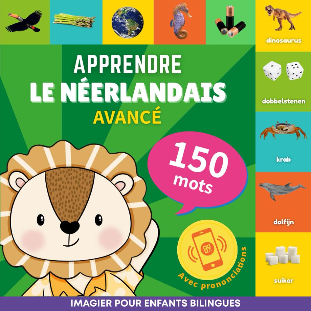 Apprendre le néerlandais - 150 mots avec prononciation - Avancé: Imagier pour enfants bilingues: 1