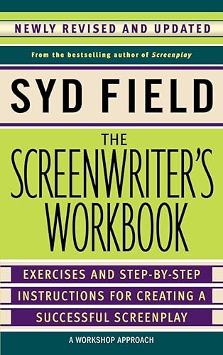 The Screenwriter's Workbook: Exercises and Step-by-Step Instructions for Creating a Successful Screenplay, Newly Revised and Updated