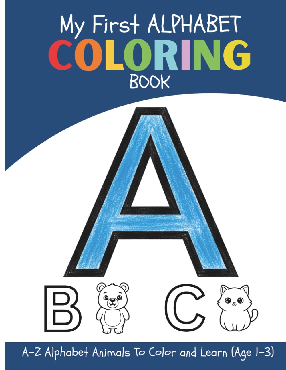 My First Alphabet Coloring Book: A–Z Alphabet Animals to Color and Learn