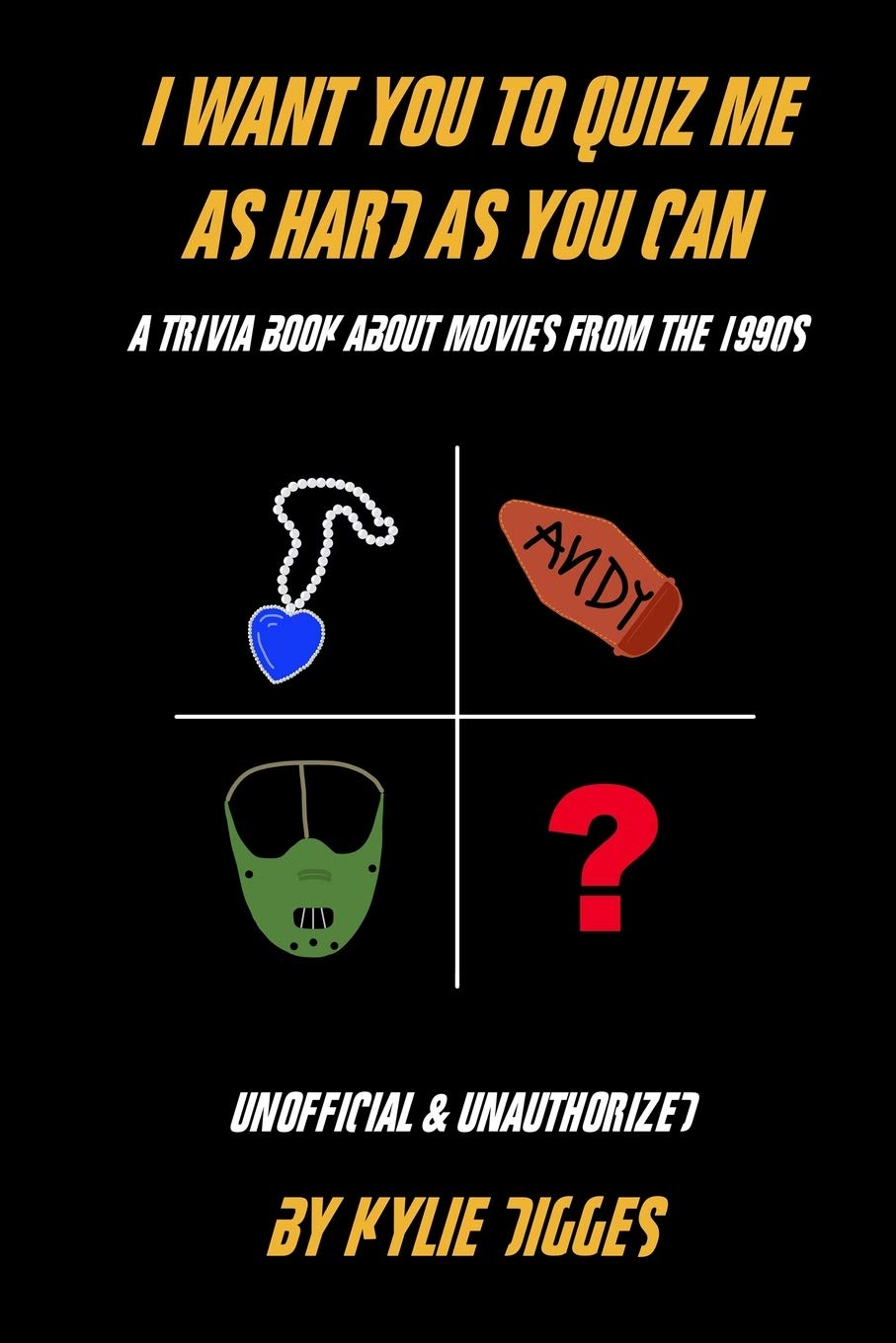 I Want You to Quiz Me as Hard as You Can: A Trivia Book About Movies From the 1990s