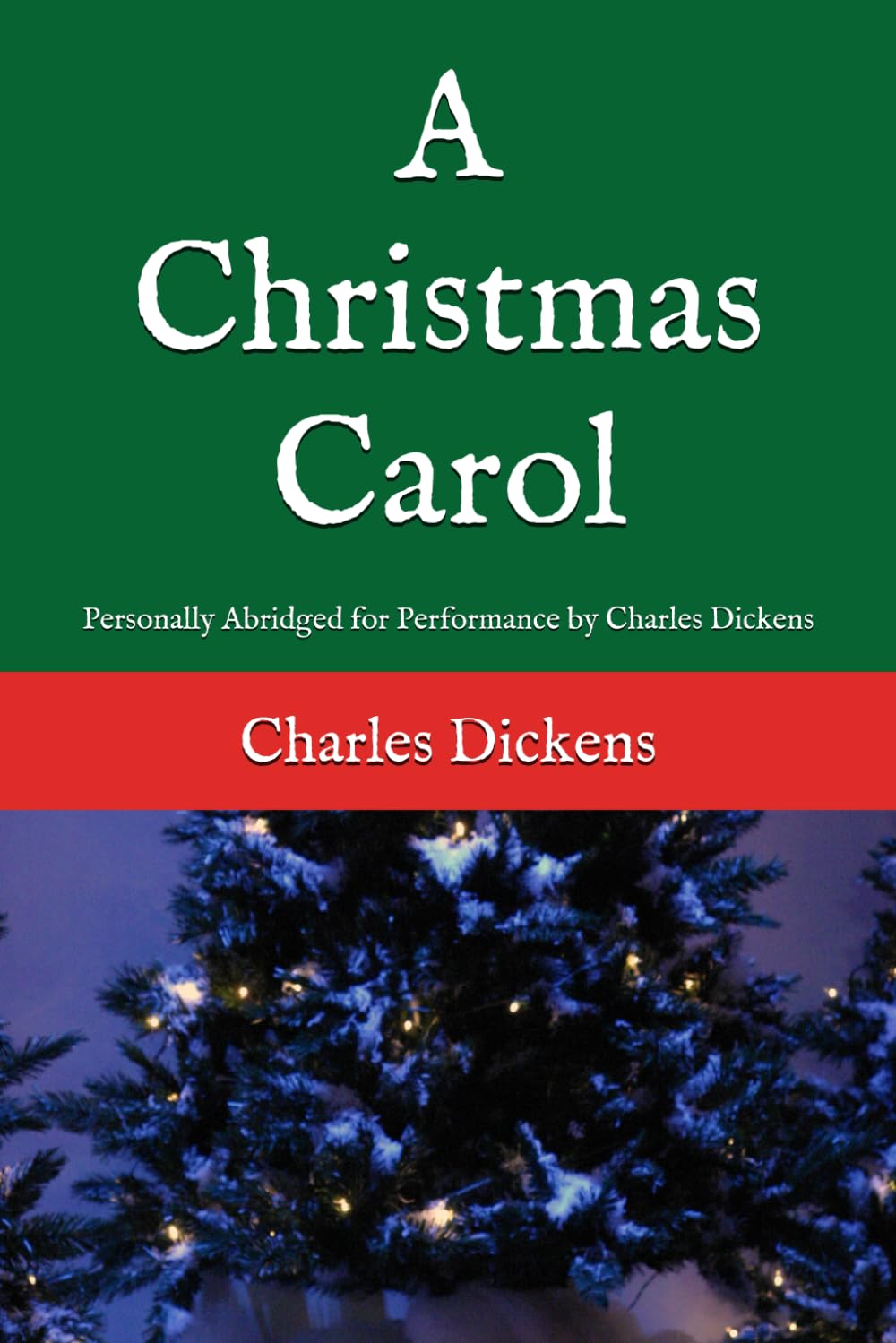 A Christmas Carol: Personally Abridged for Performance by Charles Dickens