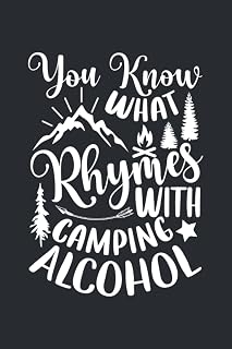 You Know What Rhymes With Camping Alcohol: Outdoor Life Rules Blank lined journal: Camping Diary or Gift for Campers, Women Men And Couples