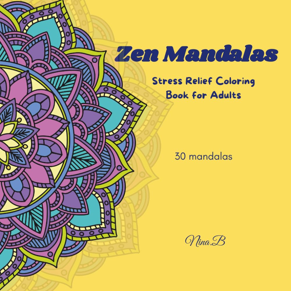 Zen Mandalas: Stress Relief Coloring Book for Adults