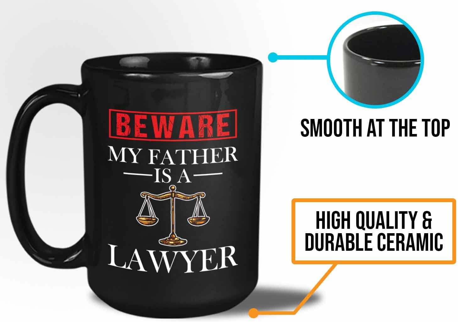 Bubble Hugs Lawyer Coffee Mug 15 Oz Black - Beware my father is a lawyer - Graduation Court Law Firm Judge Case Son Daughter Legal Practitioner for Law Student Family Attorney Advocate