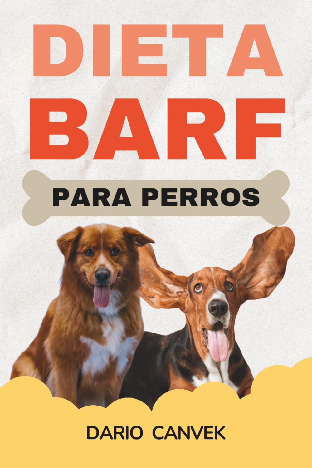 Dieta BARF para perros: Guía para alimentar a su perro de forma natural, mejorar su salud y evitar errores comunes