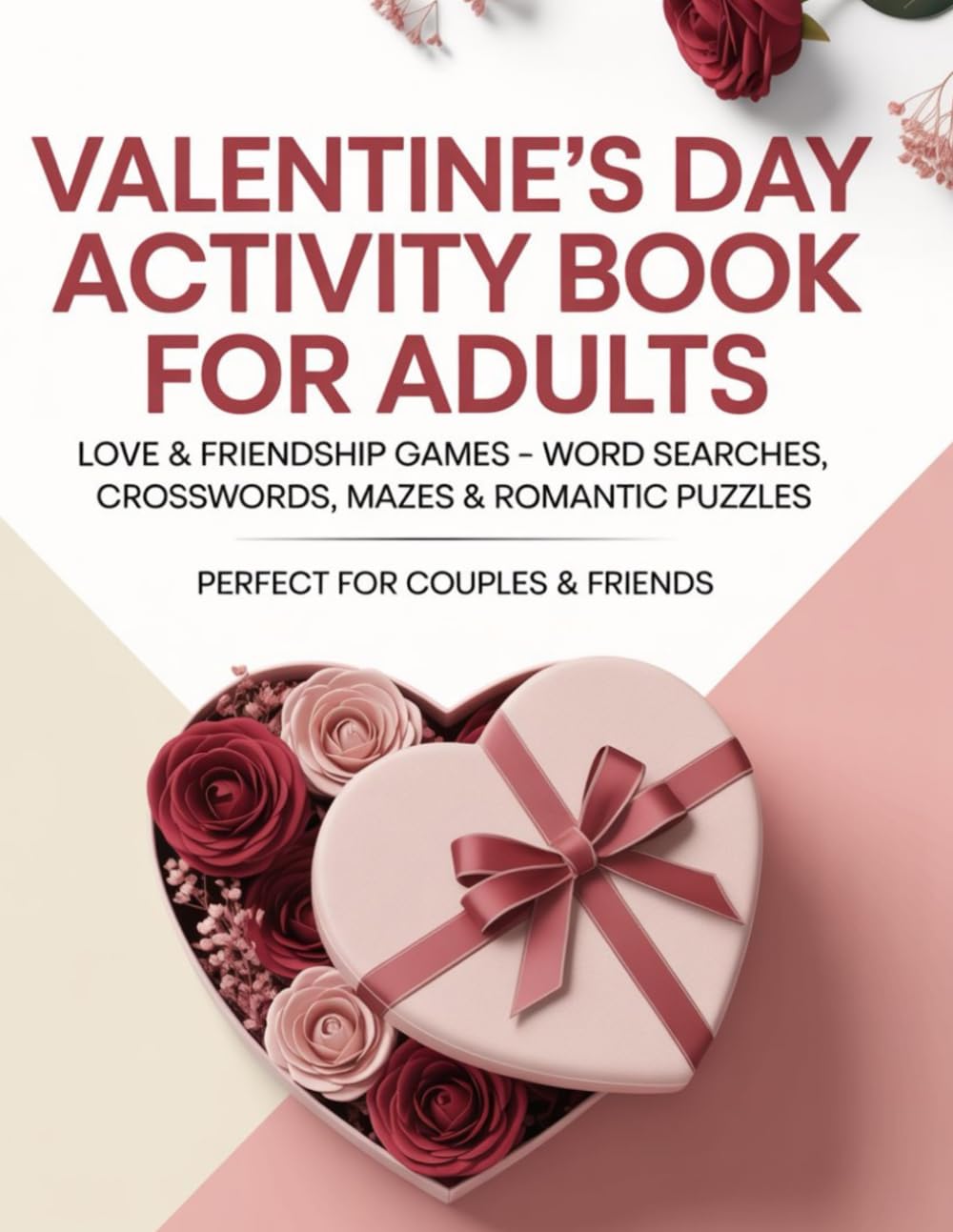 Valentine’s Day Activity Book for Adults: Romantic and Friendly Games to Enjoy Together, Activity Book for Valentine’s Day: Thoughtful Puzzles for ... – Word Searches, Crosswords, Mazes & Romantic