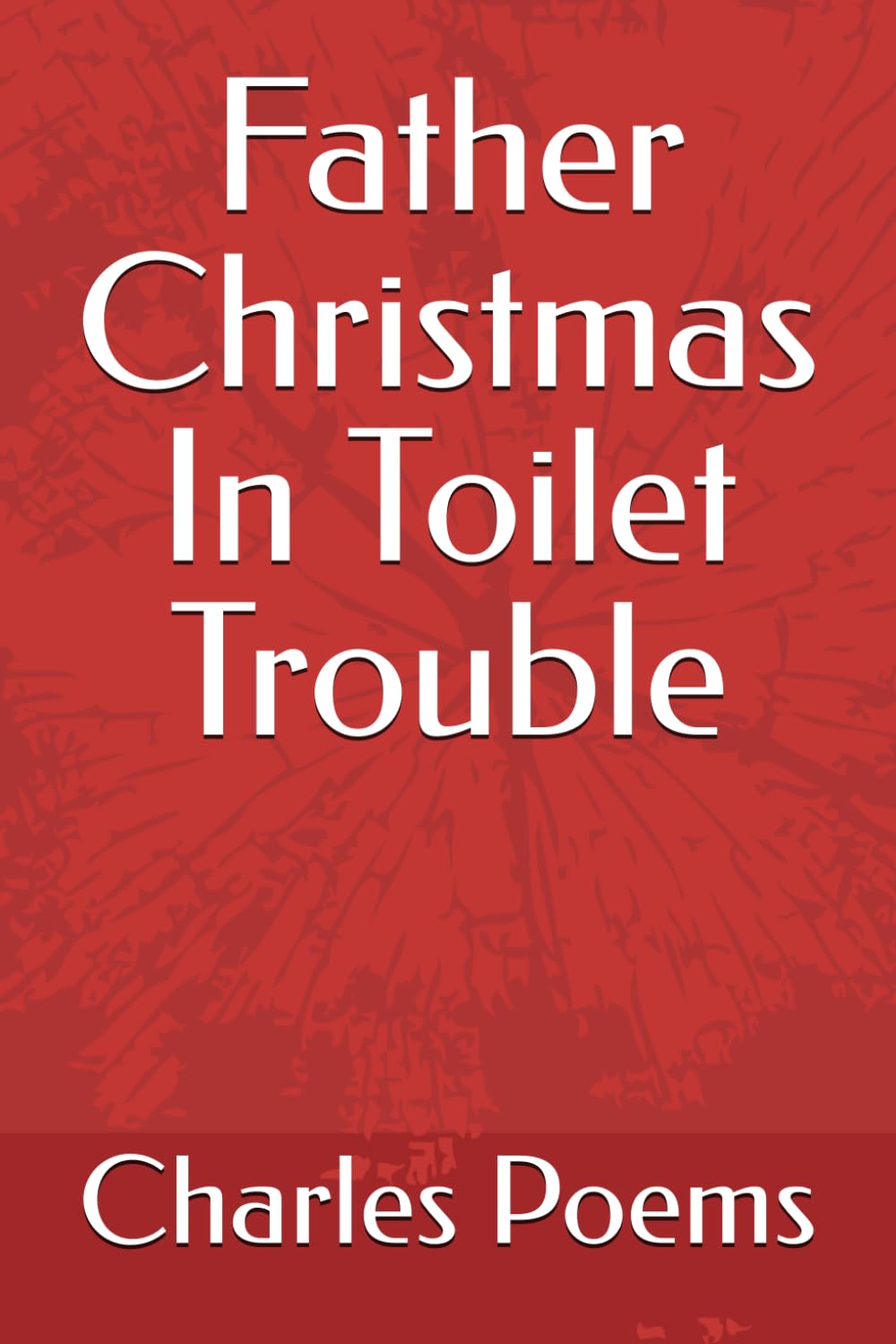 Father Christmas In Toilet Trouble: Colour your own story (Diet another Day Poems and rhymes)