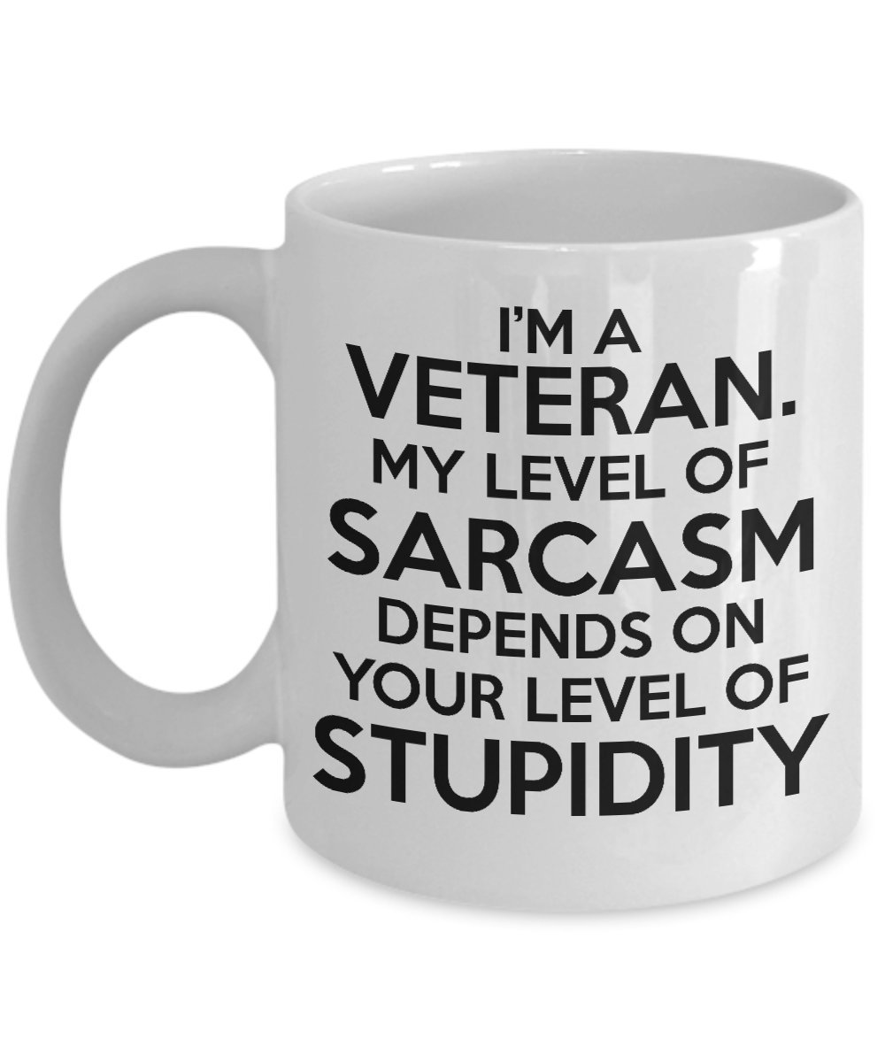 I’m A Veteran. My Level Of Sarcasm Depends On Your Level Of Stupidity - Veteran White Coff — funny ceramic mug from ShopProudGifts