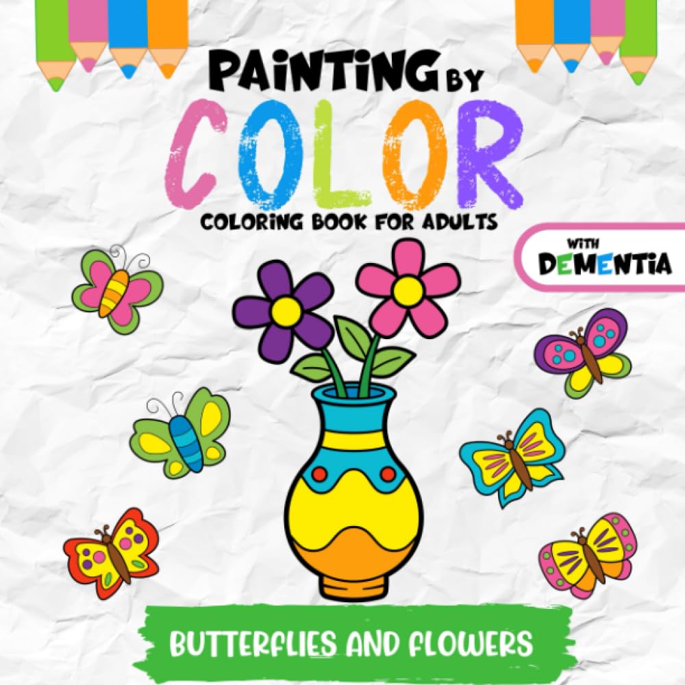 Coloring Book for Adults with Dementia: Painting by Color - Butterflies and Flowers, Simple Coloring Books Series for Beginners, Seniors,(Helping for ... Interior (Dementia World)