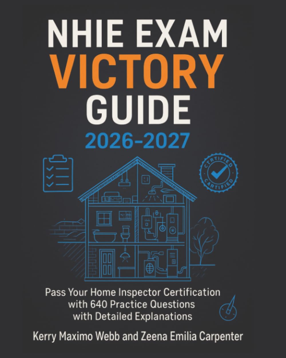 NHIE Exam Victory Guide 2026-2027: Pass Your Home Inspector Certification with 640 Practice Questions and Detailed and Explanations