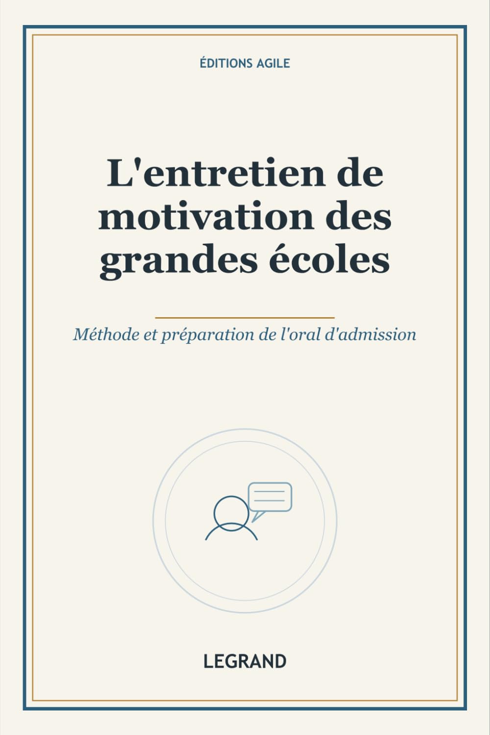 L'entretien de motivation des grandes écoles: Méthode et préparation de l'oral d'admission