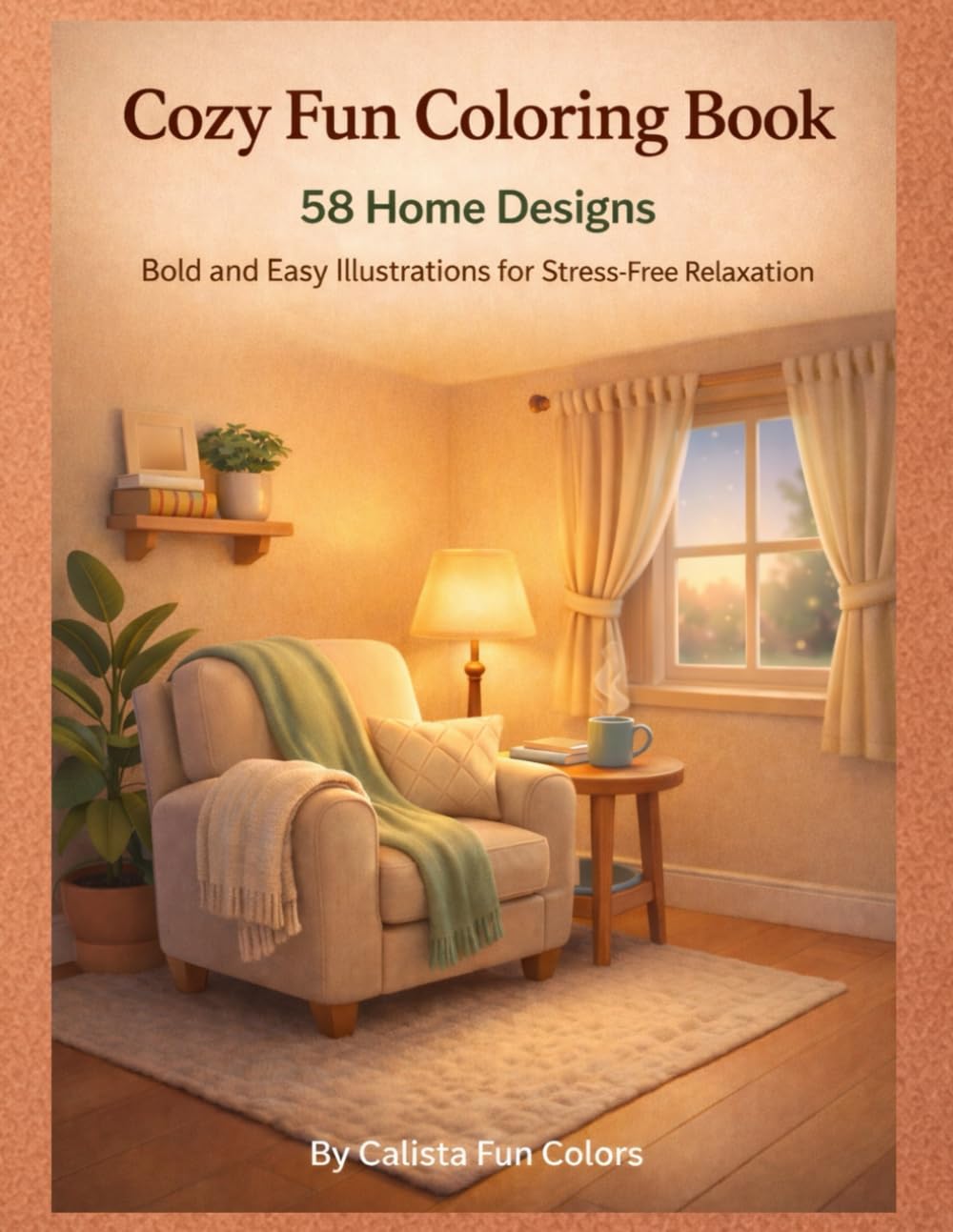Cozy Fun Coloring Book: 58 Home Designs: Bold and Easy Illustrations for Stress-Free Relaxation (Cozy Fun Coloring Collection)