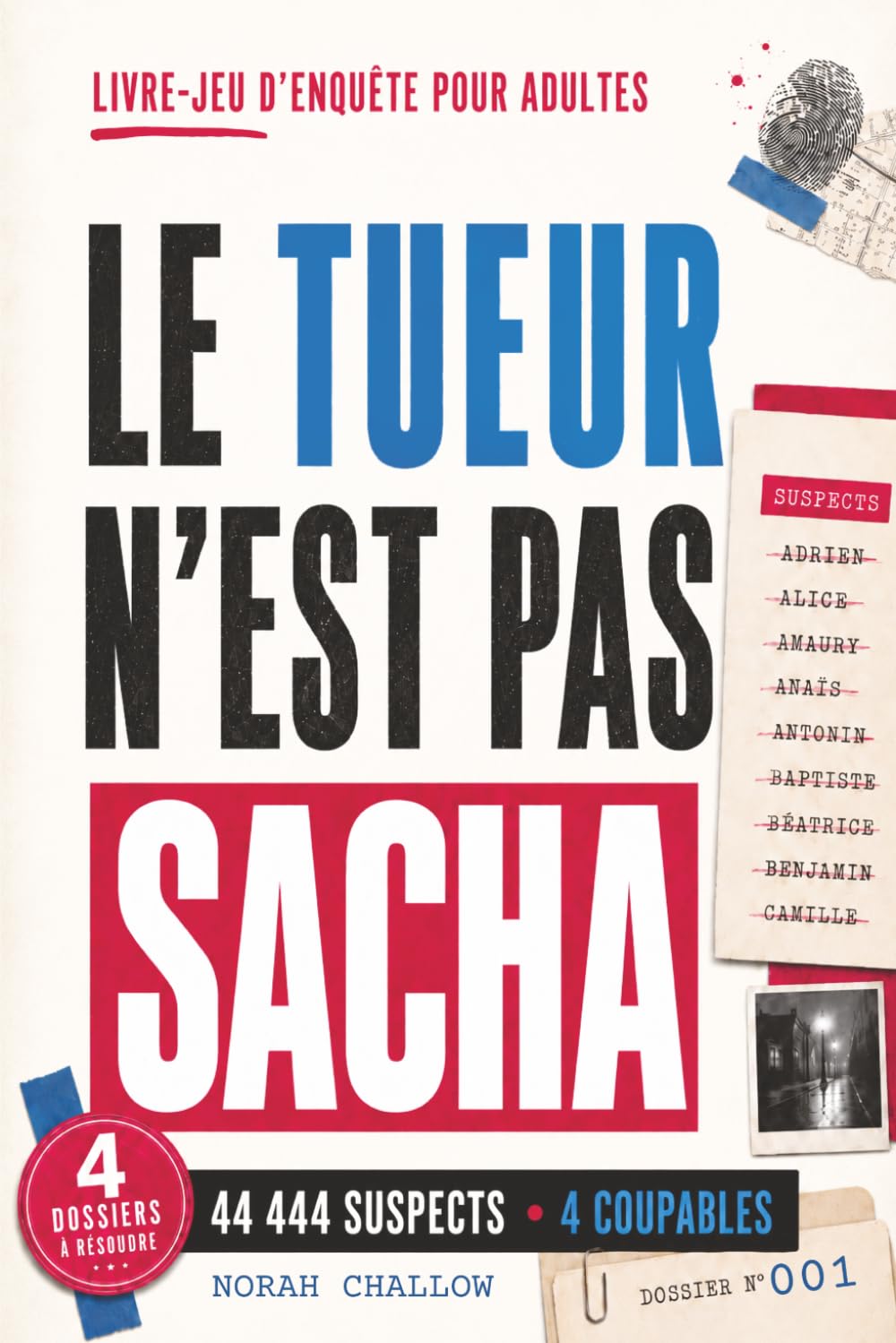 Le tueur n'est pas Sacha: Livre-jeu d’enquête criminelle à résoudre avec 4 affaires, 44 444 suspects et 4 coupables à démasquer pour 4 fois plus de suspense