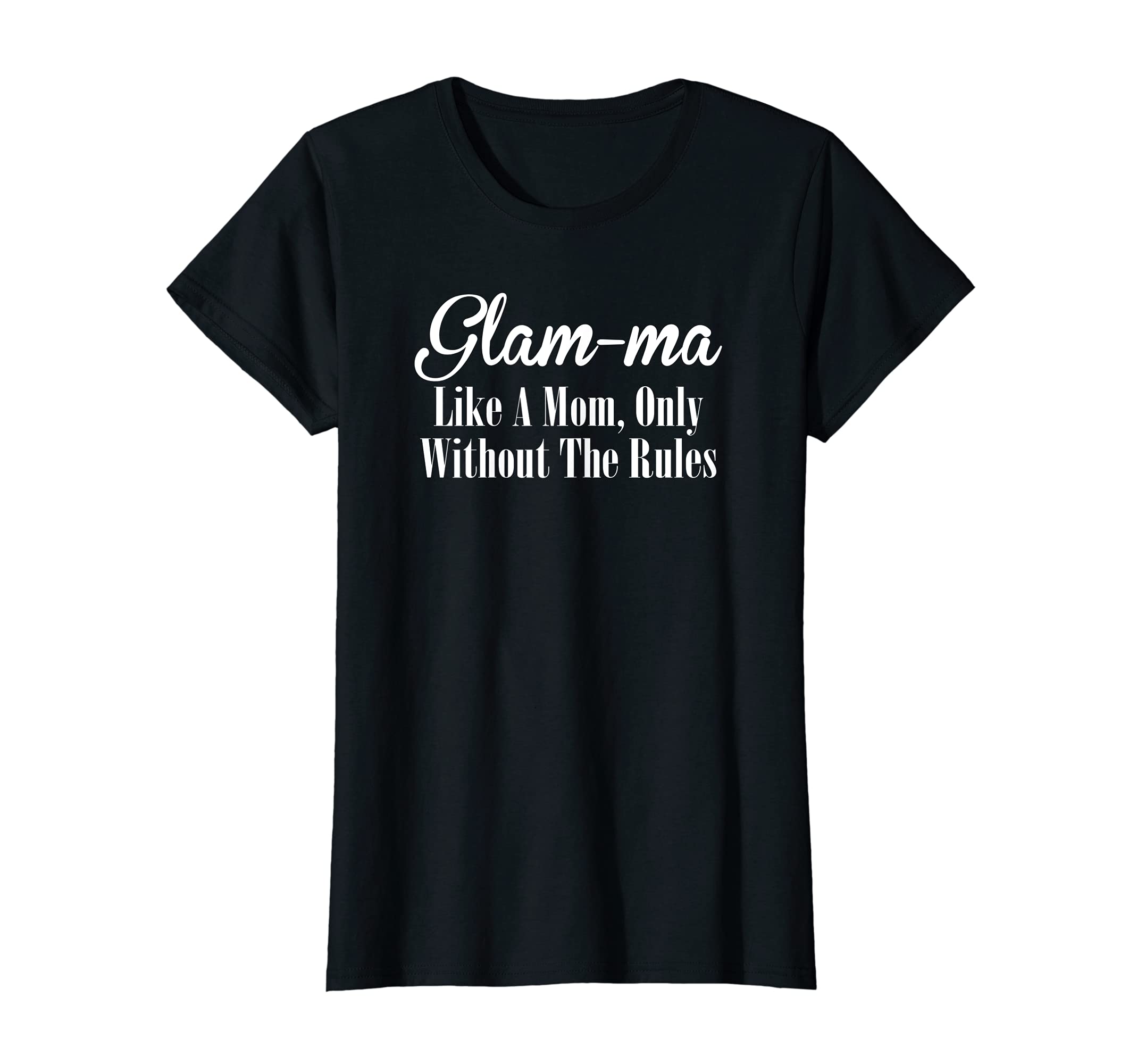 Womens Glam-ma T Shirt Gift: Like A Mom Only Without The Rules T-Shirt