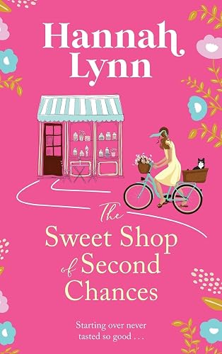 The Sweet Shop of Second Chances: The perfectly sweet, feel-good, romantic read from Hannah Lynn (The Holly Berry Sweet Shop Series, 1)