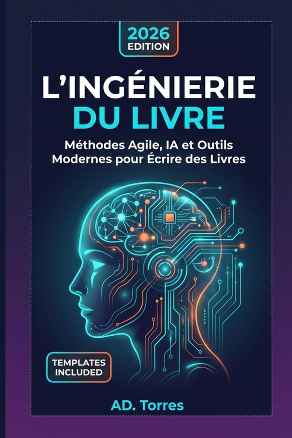 L’Ingénierie du Livre: Méthodologies Agile, Intelligence Artificielle et Outils Modernes pour Écrire des Livres