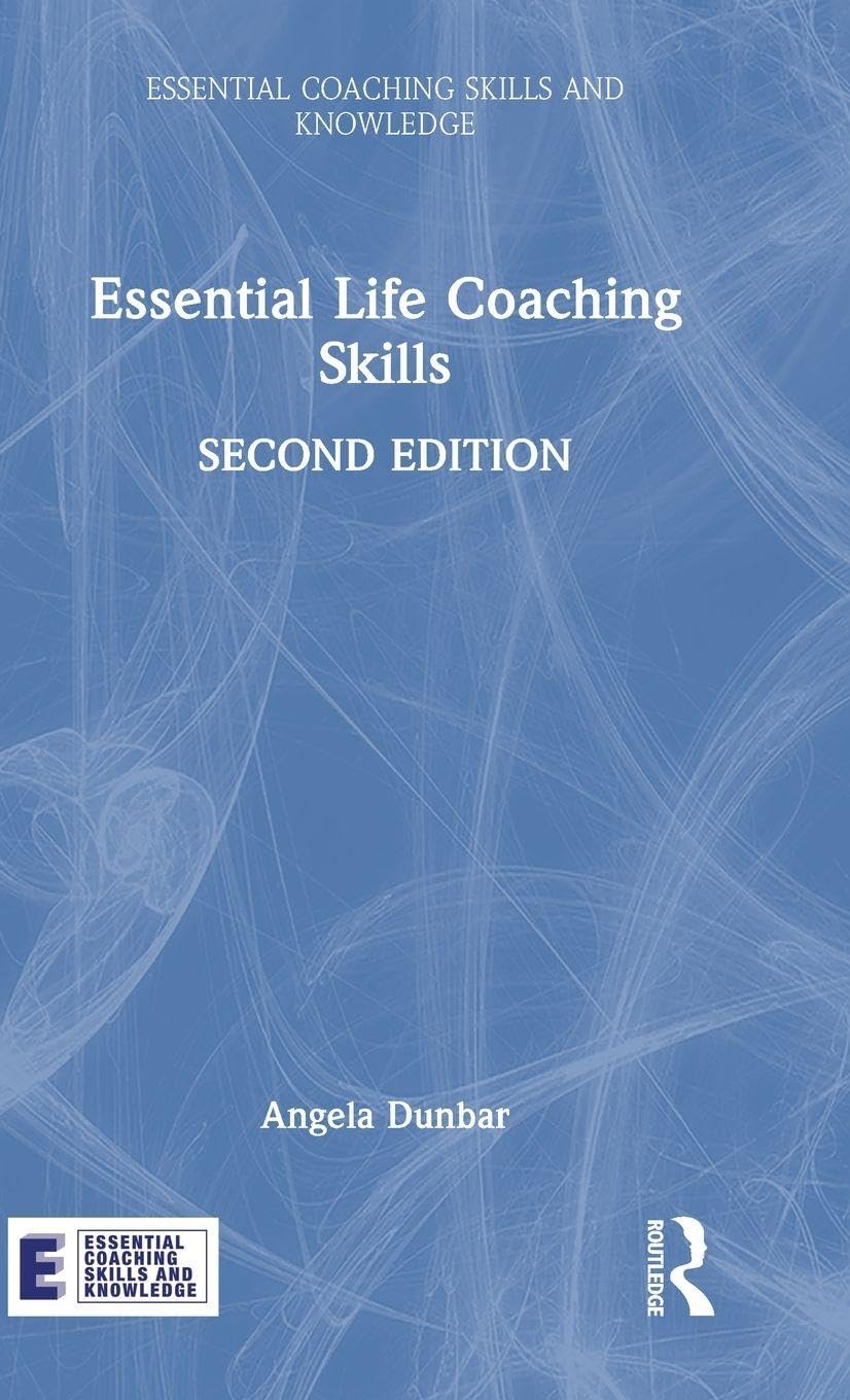 Essential Life Coaching Skills (Essential Coaching Skills and Knowledge)