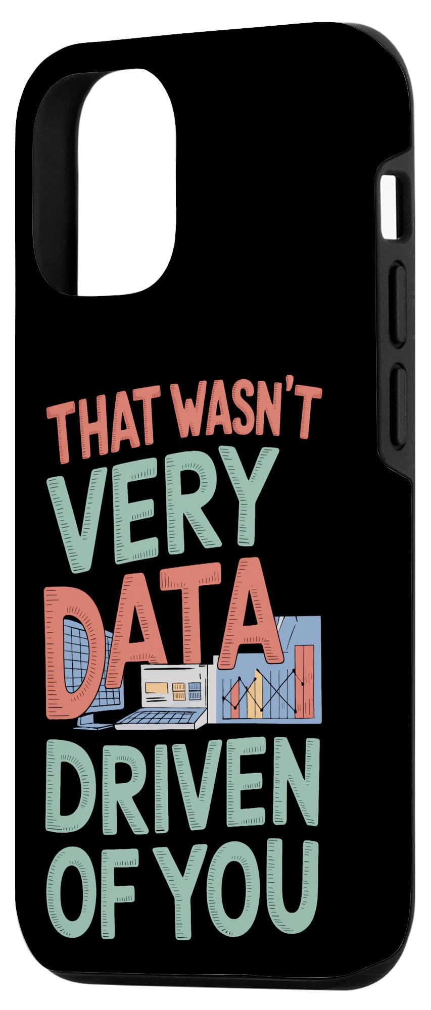 iPhone 12/12 Pro That Wasn't Very Data Driven Of You Analytics Data Analytics Case - Image 2
