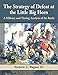 The Strategy of Defeat at the Little Big Horn: A Military and Timing Analysis of the Battle