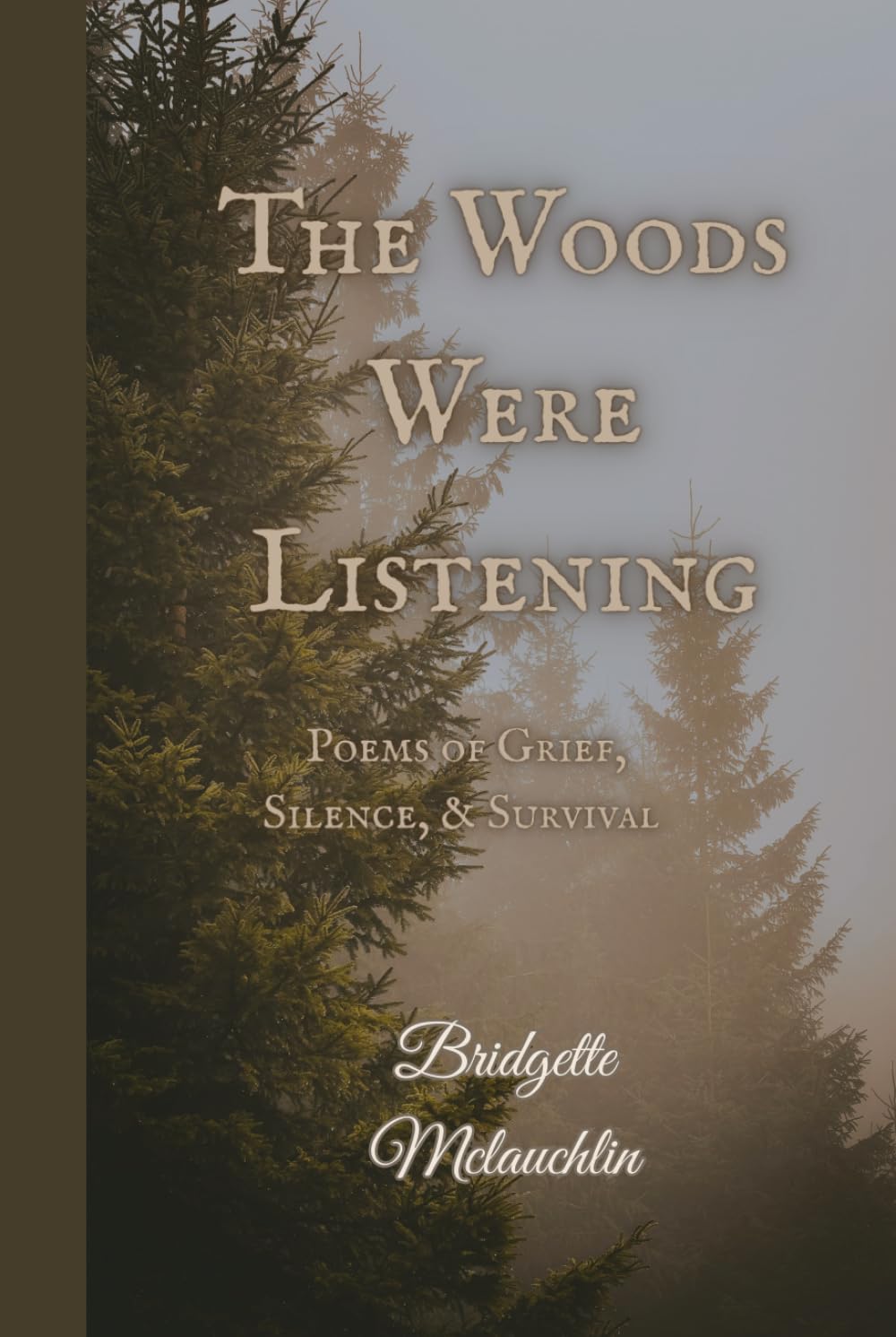 The Woods Were Listening: Poems of Grief, Silence and Survival
