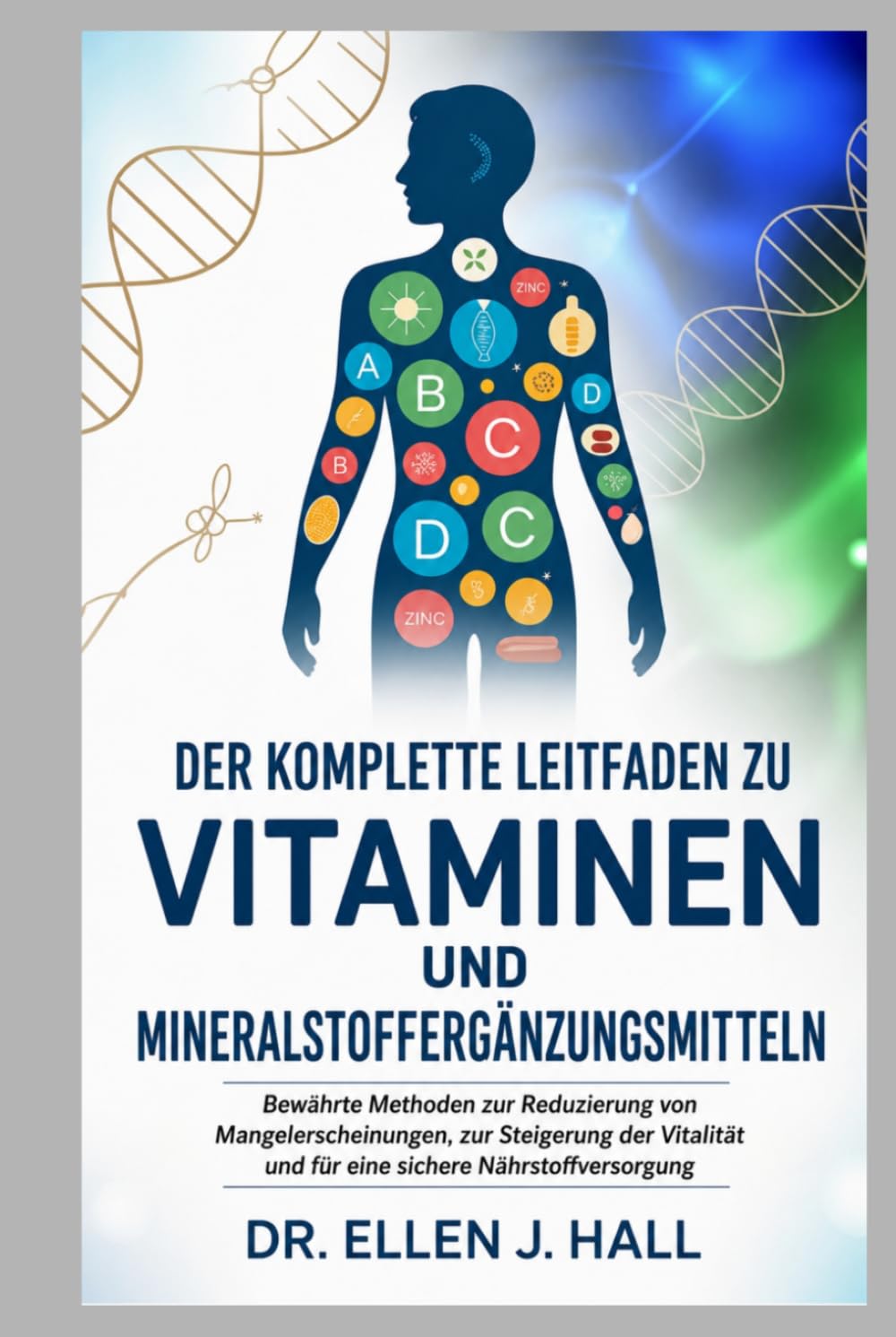 DER KOMPLETTE LEITFADEN ZU VITAMINEN UND MINERALSTOFFERGÄNZUNGSMITTELN