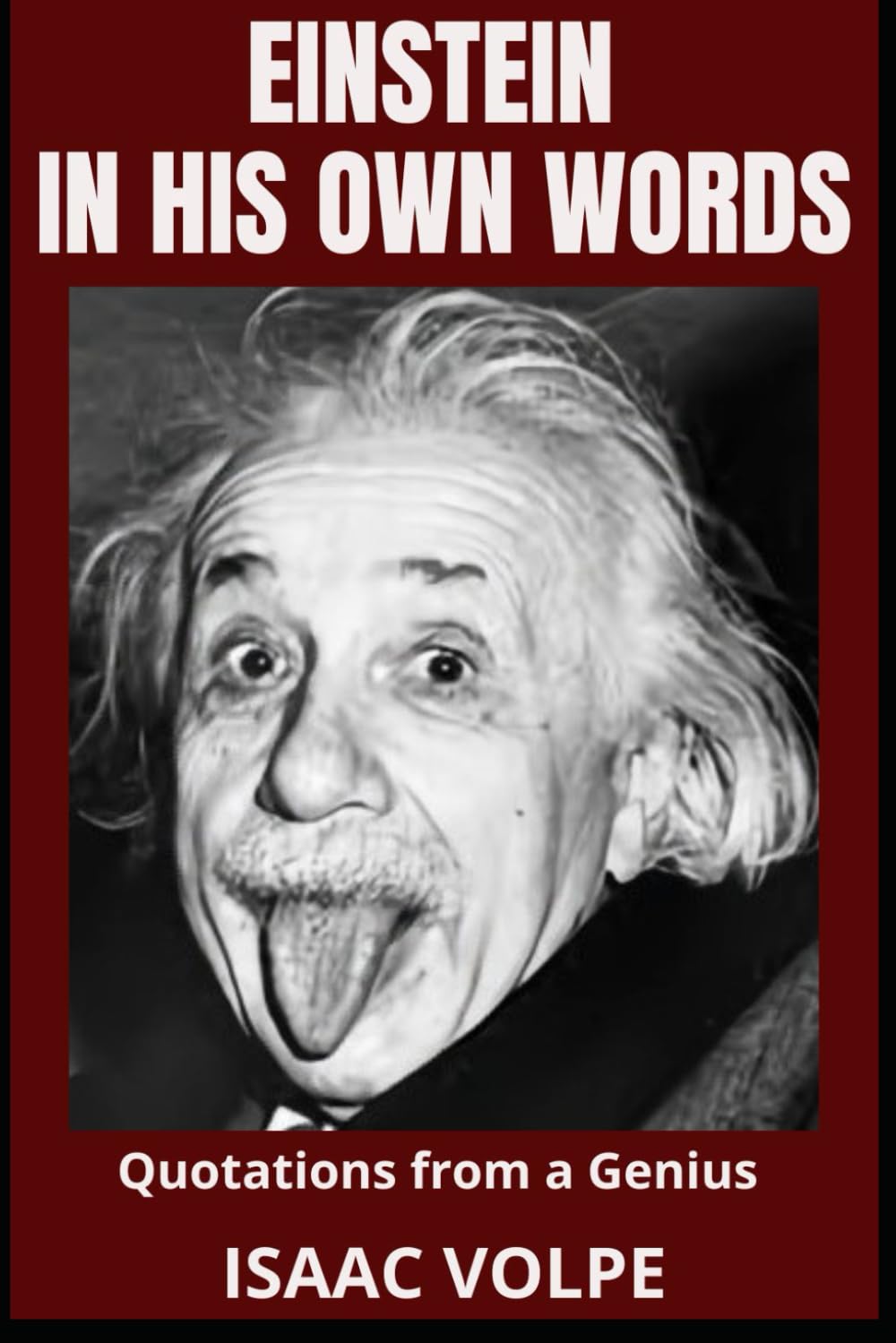 EINSTEIN IN HIS OWN WORDS.Quotations from a Genius: Dive deep into the mind of the 20th century's most celebrated physicist: Albert Einstein. (QUOTATIONS FROM CELEBRITIES)