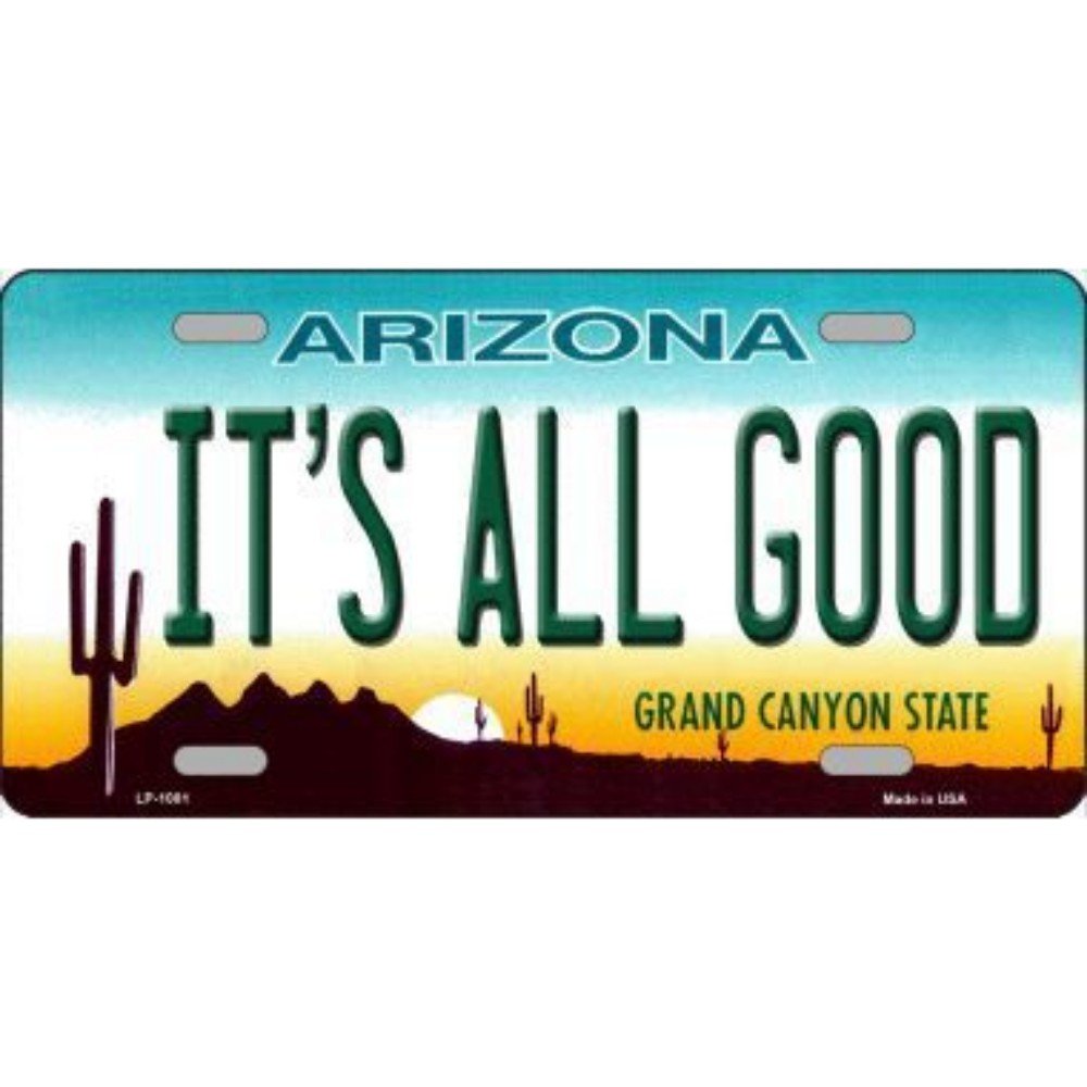 Smart Blonde IT'S ALL GOOD Arizona Novelty State Background Vanity Metal License Plate Tag Sign