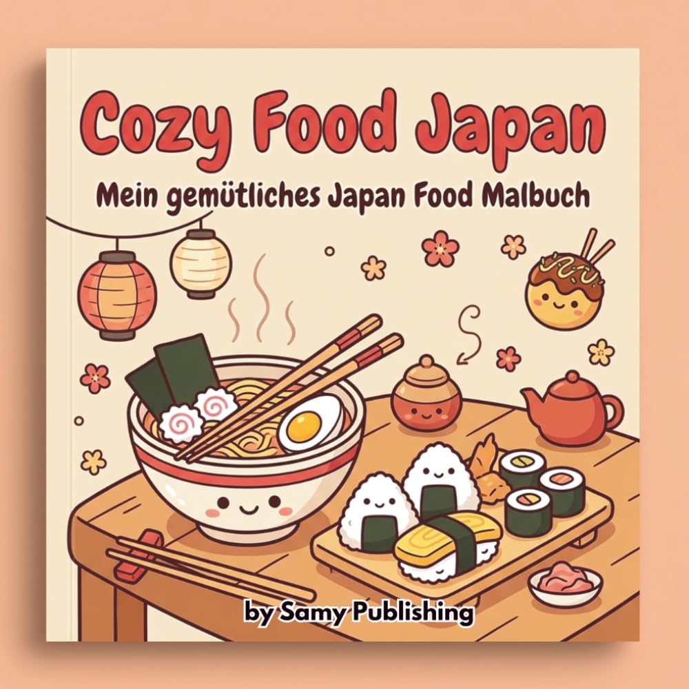 Cozy Food Japan – Mein gemütliches Japan Food Malbuch: 40 detailreiche Ausmalbilder mit japanischen Food-Szenen wie Ramen, Sushi und süßen Leckereien zum Entspannen für Jugendliche und Erwachsene